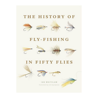 The History of Fly-Fishing in Fifty Flies