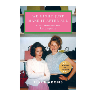 We Might Just Make It After All by Elyce Arons