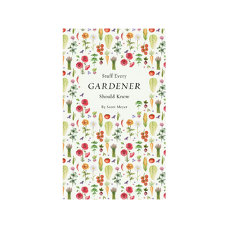 Stuff Every Gardener Should Know
